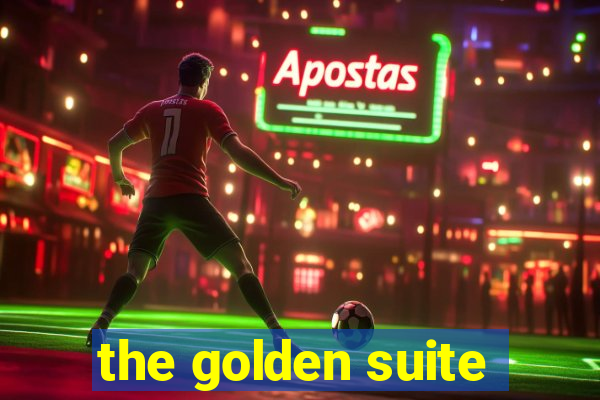 the golden suite