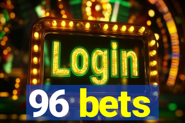 96 bets