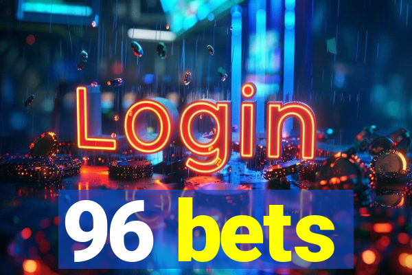 96 bets