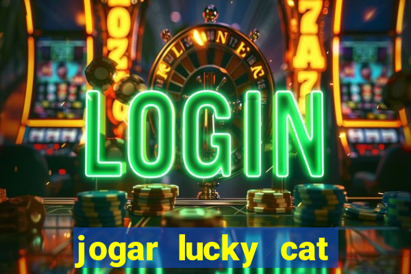 jogar lucky cat modo demo