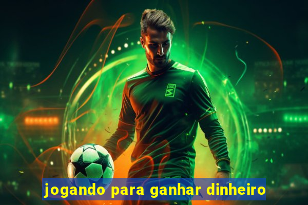 jogando para ganhar dinheiro