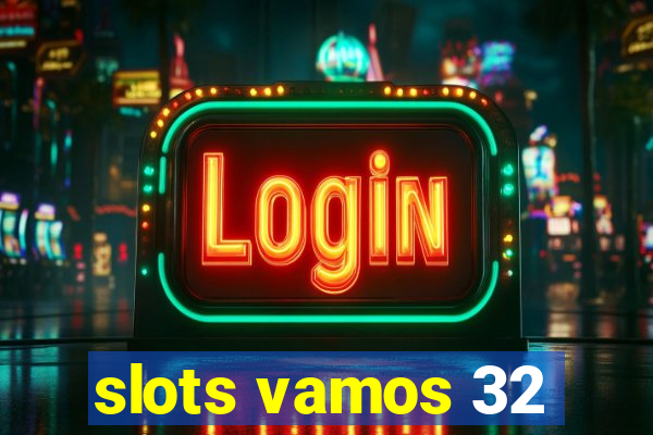 slots vamos 32