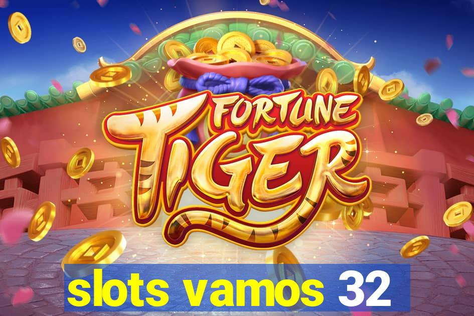 slots vamos 32