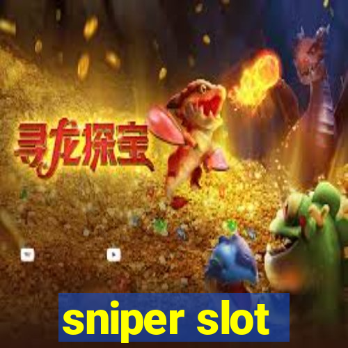 sniper slot