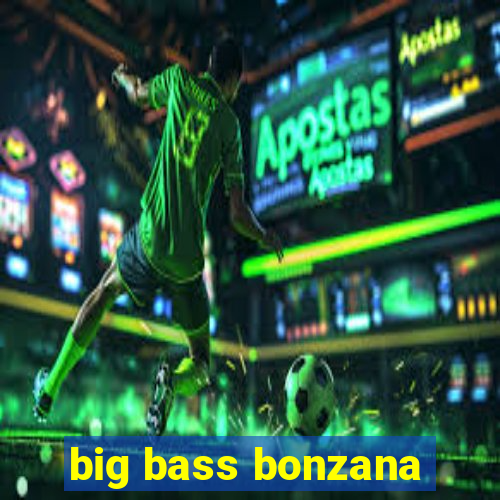 big bass bonzana