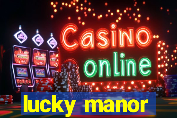 lucky manor