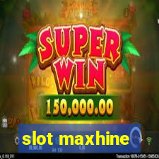 slot maxhine