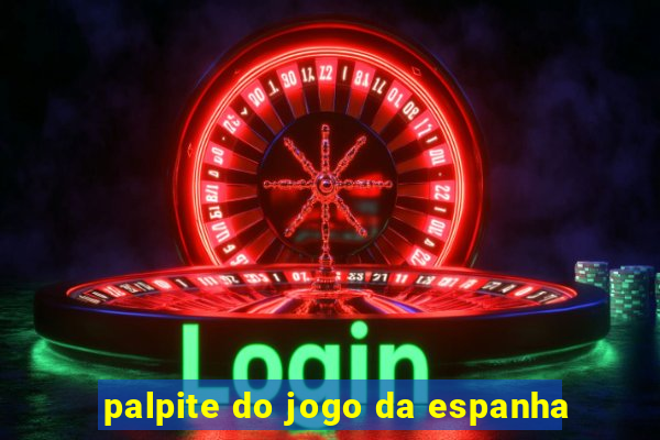 palpite do jogo da espanha