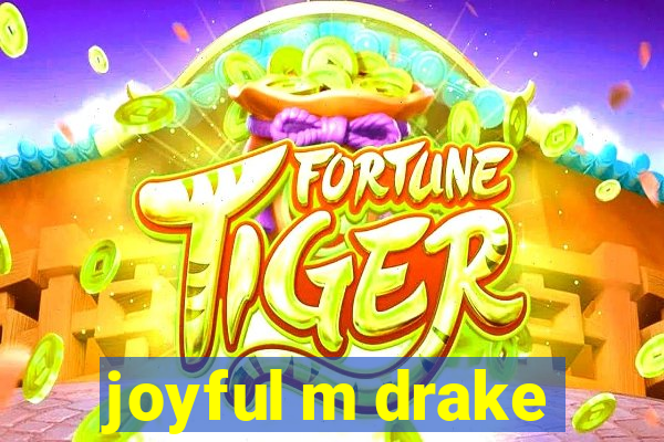 joyful m drake