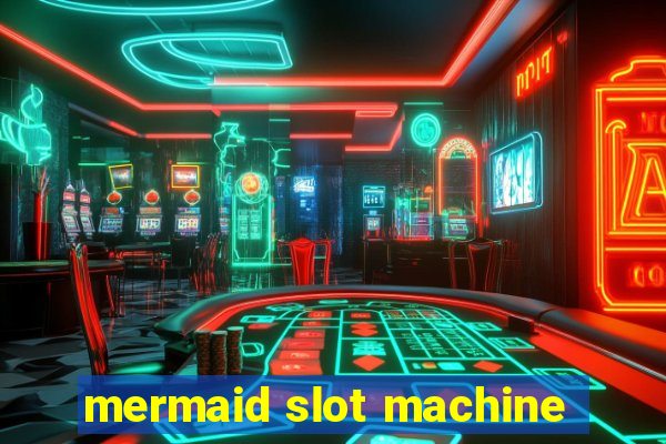 mermaid slot machine