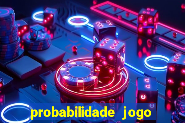 probabilidade jogo de hoje