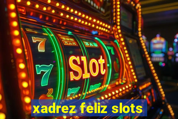 xadrez feliz slots