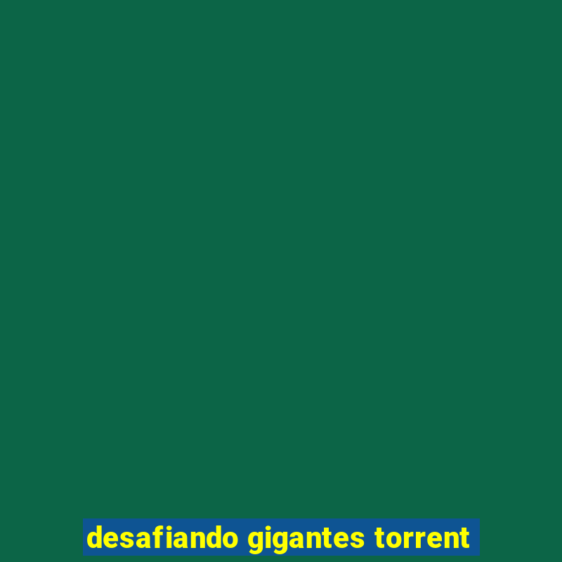 desafiando gigantes torrent