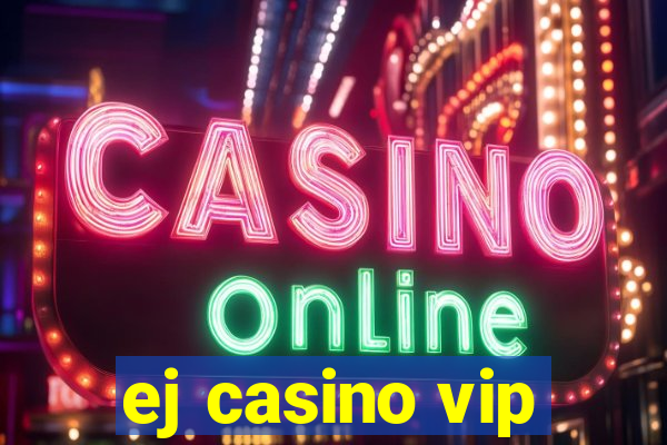 ej casino vip