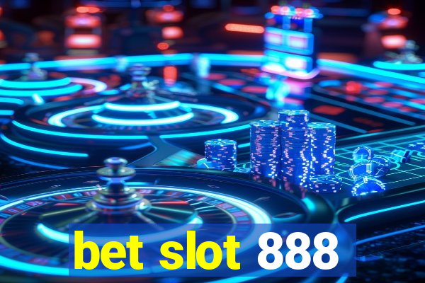 bet slot 888