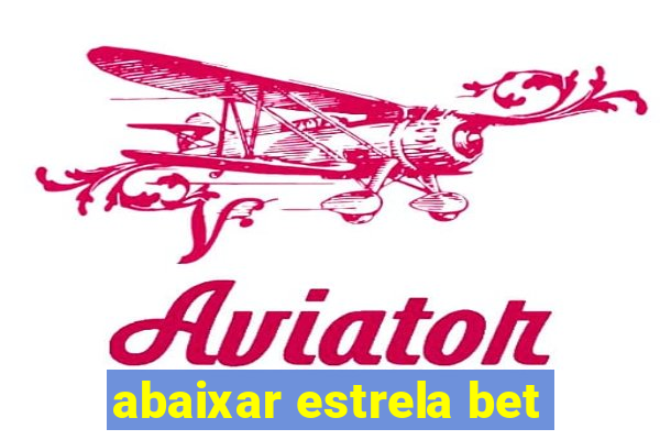 abaixar estrela bet