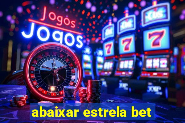 abaixar estrela bet