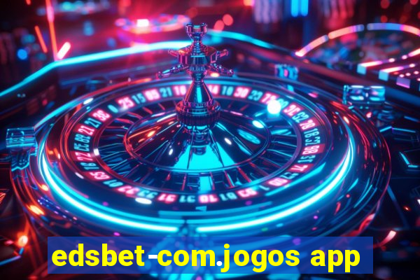 edsbet-com.jogos app