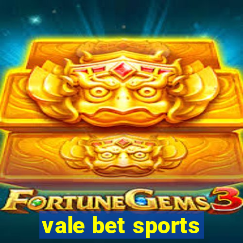 vale bet sports