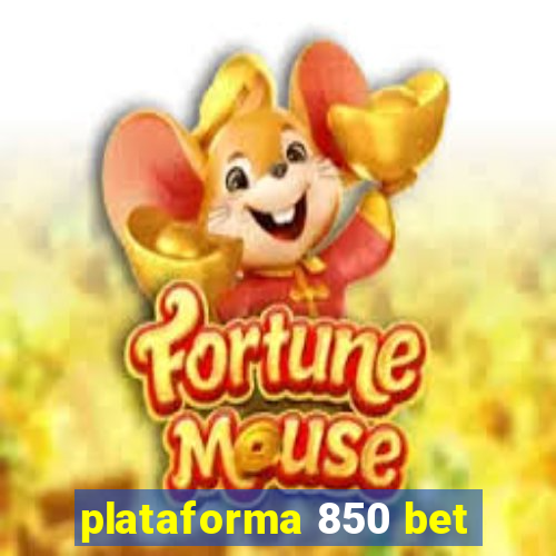 plataforma 850 bet