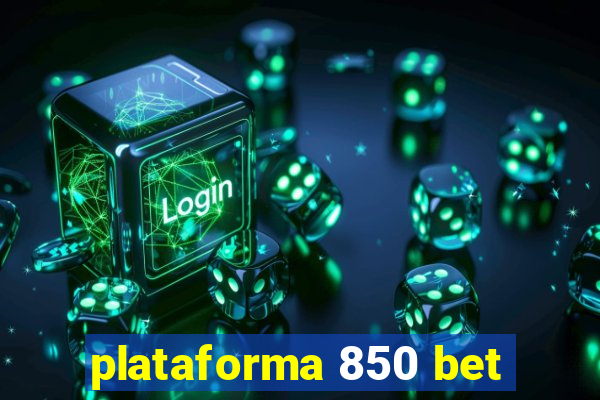 plataforma 850 bet