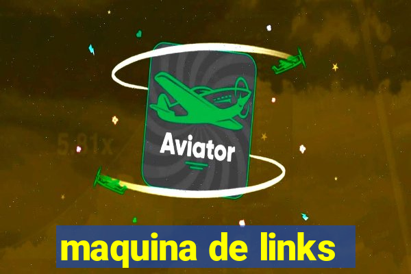 maquina de links