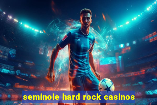 seminole hard rock casinos