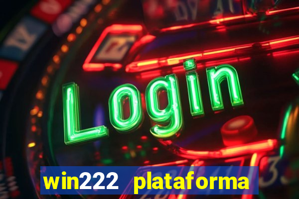 win222 plataforma de jogos