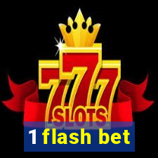 1 flash bet