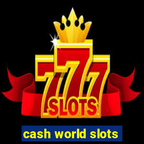 cash world slots