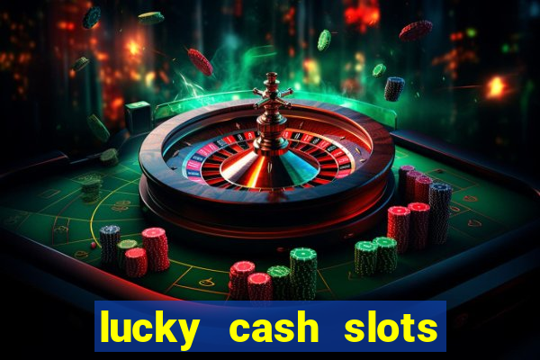 lucky cash slots money game