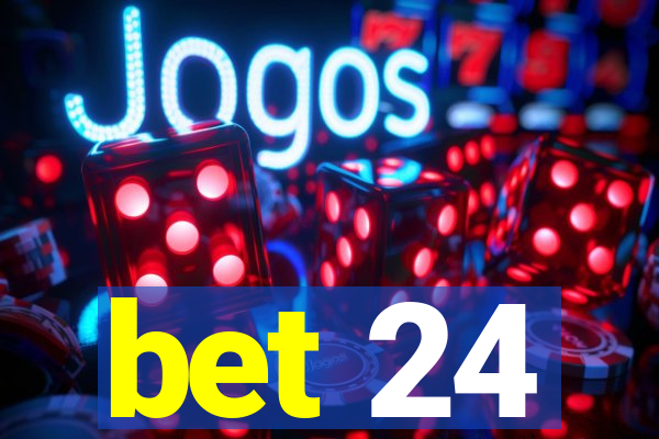 bet 24