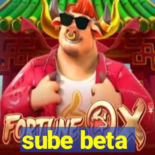 sube beta