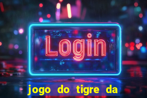 jogo do tigre da dinheiro mesmo