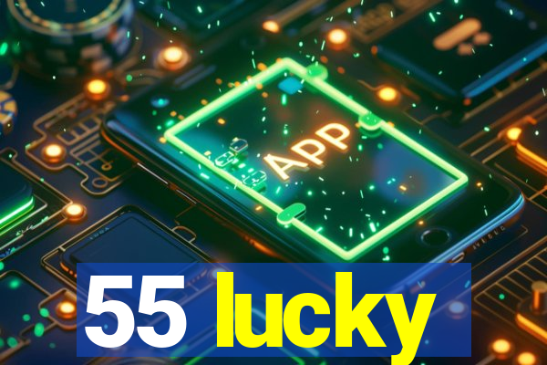 55 lucky