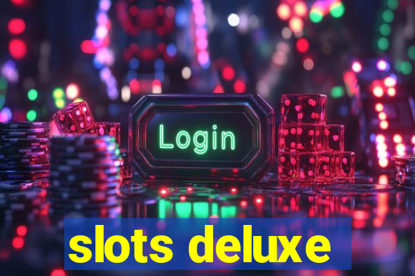 slots deluxe