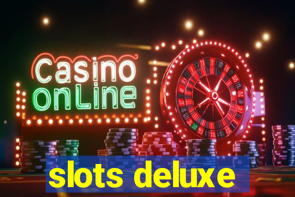 slots deluxe