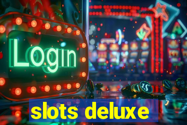 slots deluxe