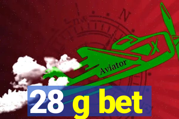 28 g bet