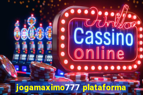 jogamaximo777 plataforma