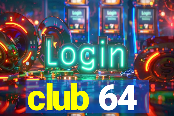 club 64