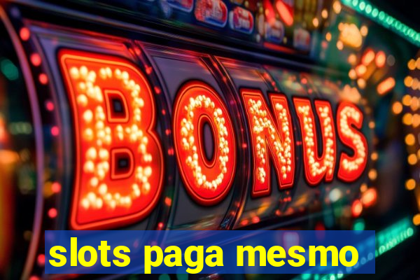 slots paga mesmo