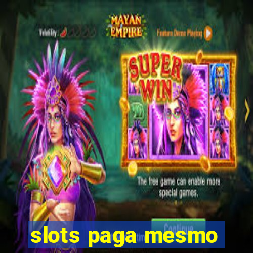 slots paga mesmo