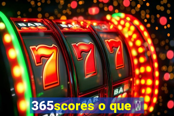 365scores o que 茅