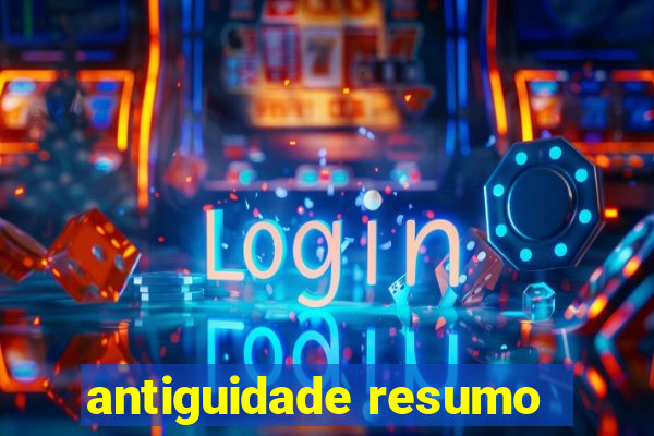 antiguidade resumo