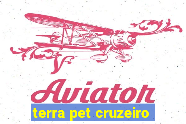 terra pet cruzeiro