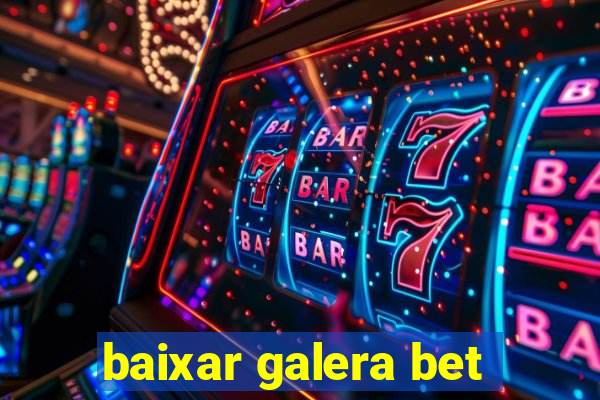 baixar galera bet