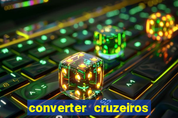 converter cruzeiros para real