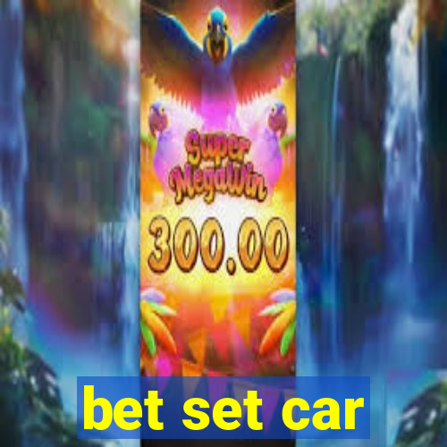 bet set car