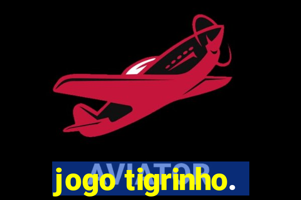 jogo tigrinho.